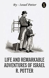 Life and Remarkable Adventures of Israel R. Potter