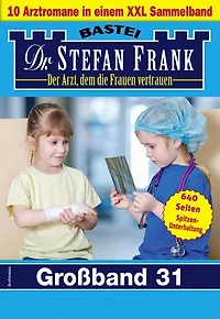 Dr. Stefan Frank Großband 31: 10 Arztromane in einem Sammelband