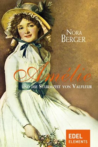 Amélie und die Sturmzeit von Valfleur: Historischer Roman