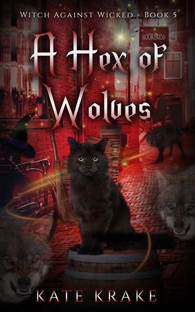 A Hex of Wolves: A Witchy Small-Town Fantasy of Werewolves, Wizards, and Wicked Magic