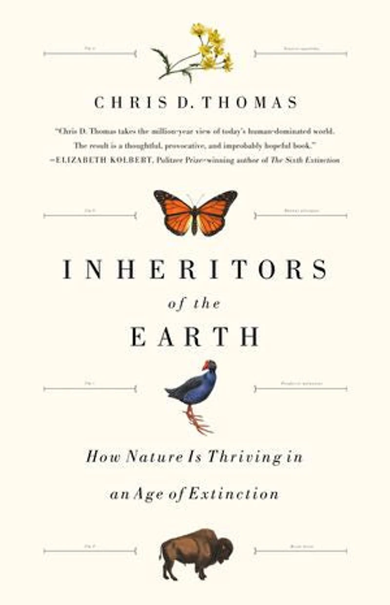 Inheritors Of The Earth: How Nature Is Thriving An Age Extinction
