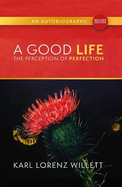 A Good Life: The Perception of Perfection: An Autobiography (Revised Edition)