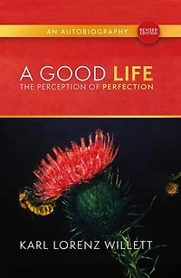 A Good Life: The Perception of Perfection: An Autobiography (Revised Edition)