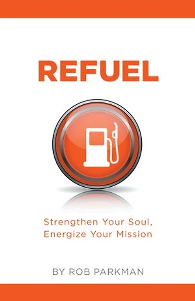 Refuel: Strengthen Your Soul, Energize Mission