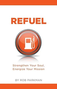 Refuel: Strengthen Your Soul, Energize Mission