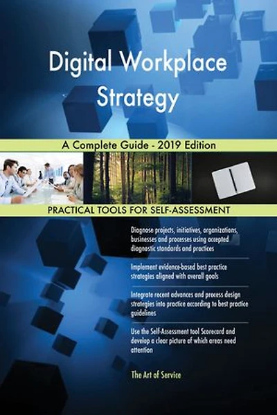 Digital Workplace Strategy A Complete Guide - 2019 Edition
