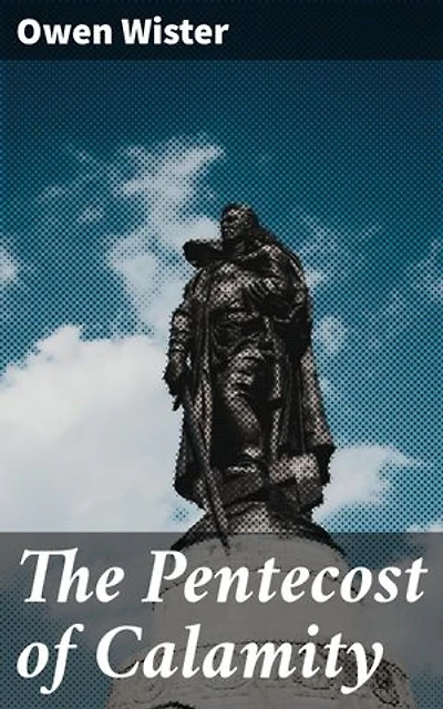 The Pentecost of Calamity: Enriched edition. America in the Crucible of War: A Literary Exploration