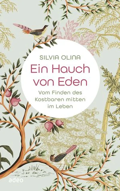 Ein Hauch von Eden: Vom Finden des Kostbaren mitten im Leben