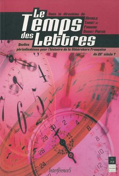 Le temps des lettres: quelles périodisations pour l'histoire de la littérature française du 20e siècle ?