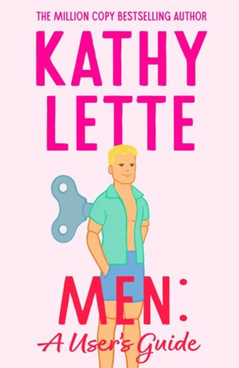 Men: A User’s Guide: hilarious and shameless advice from the million copy global bestseller