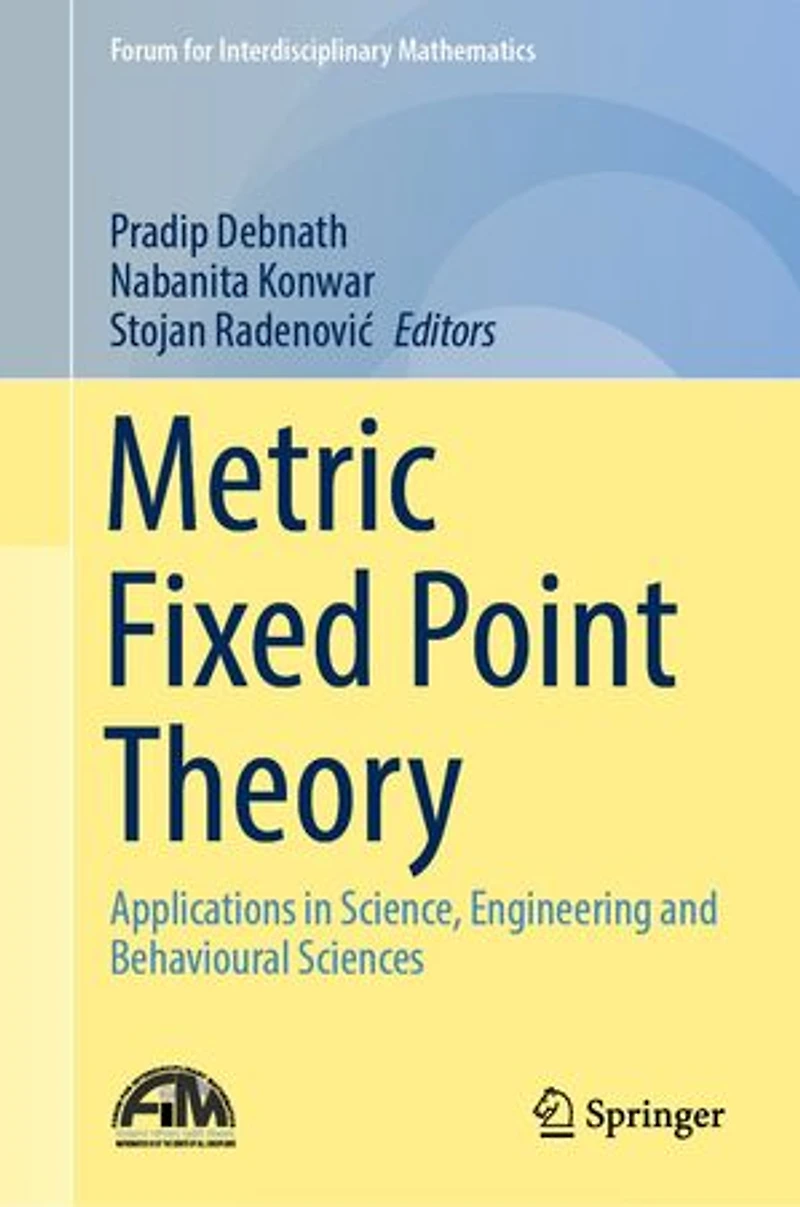 Metric Fixed Point Theory: Applications Science, Engineering And Behavioural Sciences