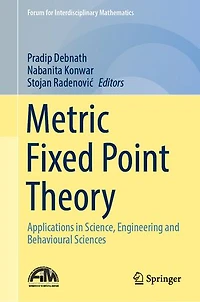 Metric Fixed Point Theory: Applications Science, Engineering And Behavioural Sciences