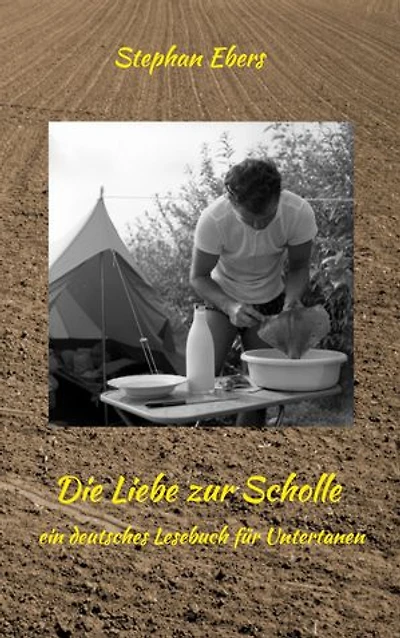 Die Liebe zur Scholle: Ein deutsches Lesebuch für Untertanen