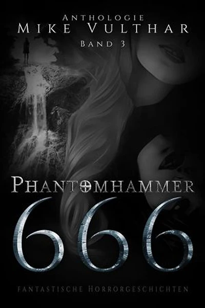 Phantomhammer 666 – Band 3: Fantastische Horrorgeschichten – Anthologie