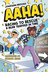 AAHA! Racing to Rescue a Bear Trapped in Time: A Hilarious Time Travel Comedy for Ages 711