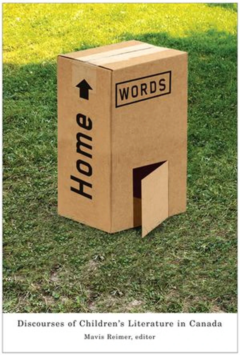 Home Words: Discourses of Children’s Literature Canada