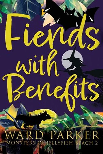 Fiends with Benefits: A Paranormal Mystery Adventure: Monsters of Jellyfish Beach, #2