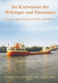 Im Kielwasser der Wikinger und Hanseaten: Vierzehn Jahre Kapitän auf Nord- und Ostsee