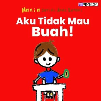 Aku Tidak Mau Buah!: Serial Anak Berani, #5