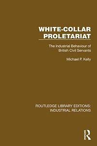 White-Collar Proletariat: The Industrial Behaviour of British Civil Servants