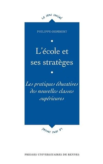 L' école et ses stratèges: les pratiques éducatives des nouvelles classes supérieures