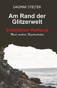 Am Rand der Glitzerwelt: Endstation Mallorca / Nach wahren Begebenheiten