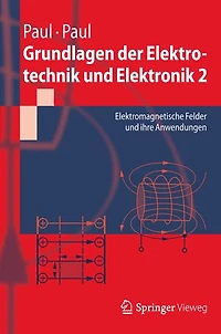 Grundlagen der Elektrotechnik und Elektronik 2: Elektromagnetische Felder und ihre Anwendungen