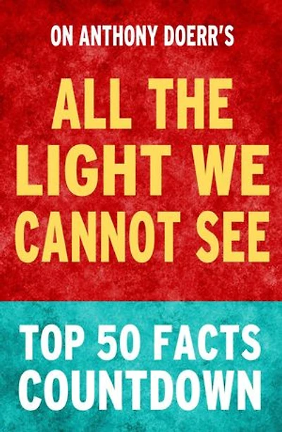 All the Light We Cannot See - Top 50 Facts Countdown