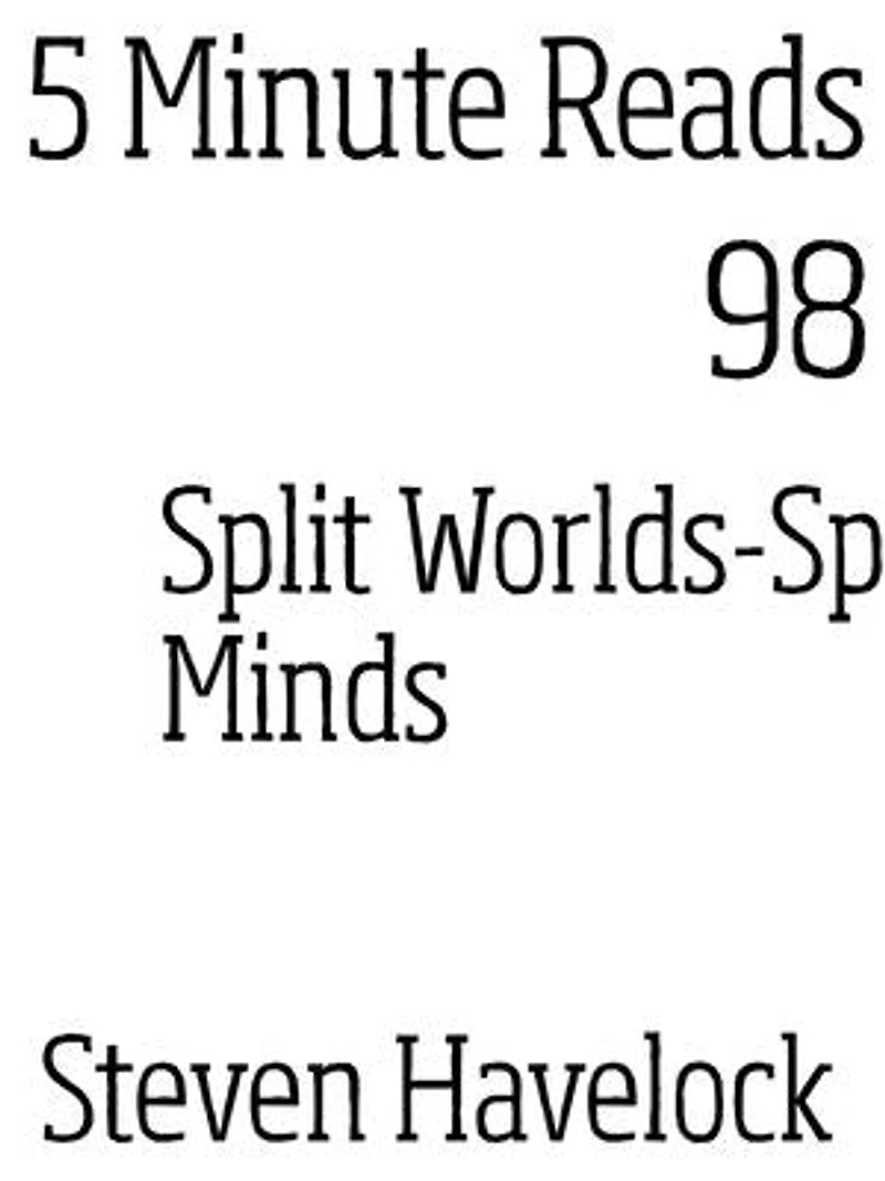 Split Minds/Split Worlds