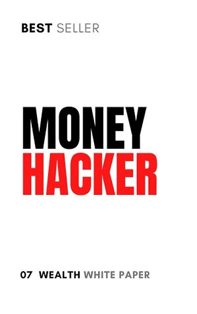 Wealth Wisdom White Paper: Money hacking