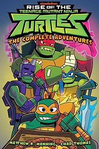 Rise of The Teenage Mutant Ninja Turtles: Complete Adventures
