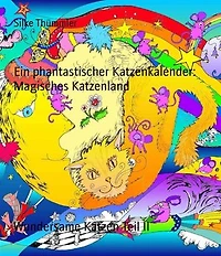 Ein phantastischer Katzenkalender: Magisches Katzenland: Wundersame Katzen Teil II