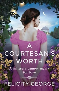 A Courtesan's Worth: 'Gorgeous, captivating Regency romance' SOPHIE IRWIN