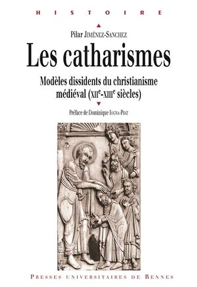 Les catharismes: modèles dissidents du christianisme médiéval (XIIe-XIIIe siècles)