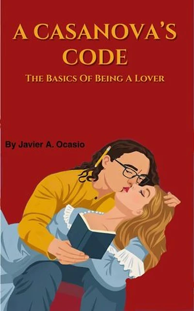 A Casanova's Code: The Basics Of Being A Lover