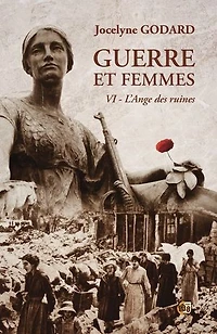L'Ange des ruines: Guerre et femmes Tome 6