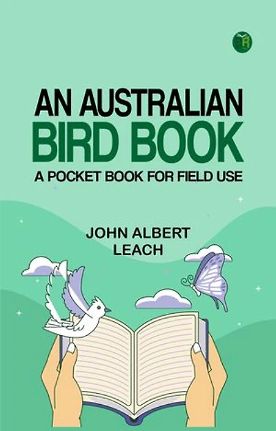 An Australian Bird Book: A Pocket Book for Field Use