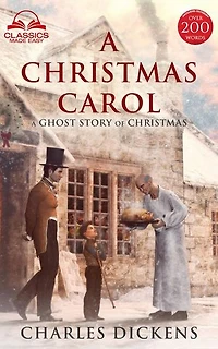 A Christmas Carol (Classics Made Easy): Unabridged, with Glossary, Historic Orientation, and Character Guide