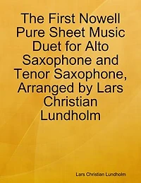 The First Nowell Pure Sheet Music Duet for Alto Saxophone and Tenor Saxophone, Arranged by Lars Christian Lundholm
