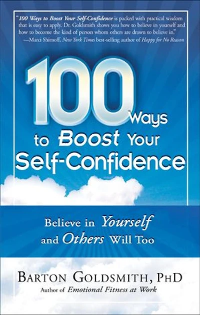 100 Ways To Boost Your Self-confidence: Believe Yourself And Others Will Too