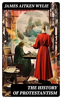 The History of Protestantism: ALL 24 Books