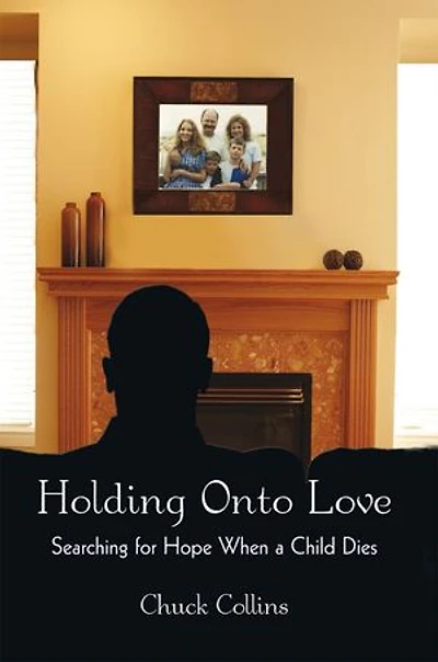 Holding Onto Love: Searching for Hope When a Child Dies