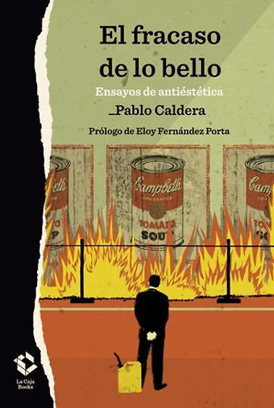 El fracaso de lo bello: Ensayos de antiestética