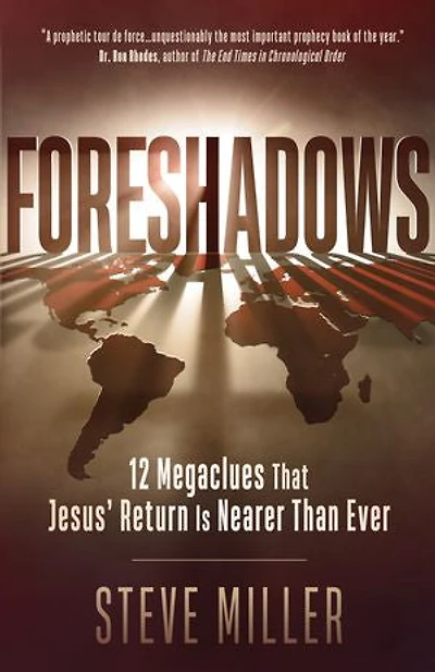 Foreshadows: 12 Megaclues That Jesus' Return Is Nearer Than Ever