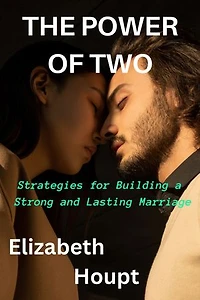 The Power of Two: Strategies for Building a Strong and Lasting Marriage