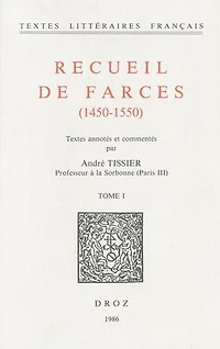 Recueil de farces (1450-1550): Tome I