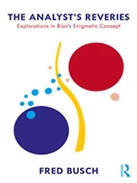 The Analyst's Reveries: Explorations Bion's Enigmatic Concept