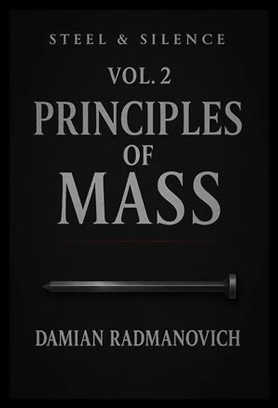 Steel and Silence Vol 2: Principles of Mass