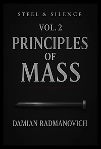 Steel and Silence Vol 2: Principles of Mass