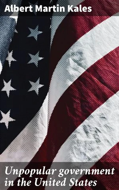Unpopular government in the United States: Navigating Popularity in Modern Democracies: A Scholarly Analysis of Government Challenges and Public Opinion in America and Beyond